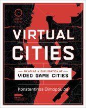 book Virtual Cities : An Atlas & Exploration of Video Game Cities