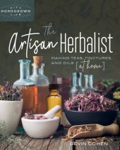 book The Artisan Herbalist: Making Teas, Tinctures, and Oils at Home