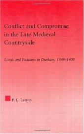 book Conflict and Compromise in the Late Medieval Countryside: Lords and Peasants in Durham, 1349-1400 (Studies in Medieval History and Culture)