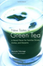 book New Tastes in Green Tea: A Novel Flavor for Familiar Drinks, Dishes, and Desserts