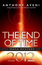 book The End of Time: The Maya Mystery of 2012