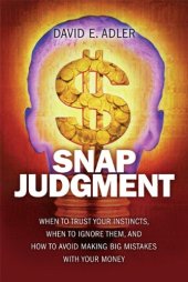 book Snap Judgment: When to Trust Your Instincts, When to Ignore Them, and How to Avoid Making Big Mistakes with Your Money