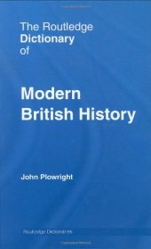 book The Routledge Dictionary of Modern British History (Routledge Dictionaries)