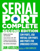 book Serial Port Complete: COM Ports, USB Virtual COM Ports, and Ports for Embedded Systems (Complete Guides series)