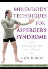 book Mind/Body Techniques for Asperger's Syndrome: The Way of the Pathfinder