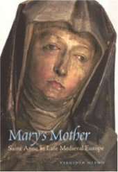 book Mary's Mother: Saint Anne in Late Medieval Europe