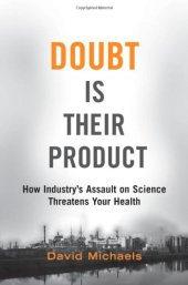 book Doubt is Their Product: How Industry's Assault on Science Threatens Your Health