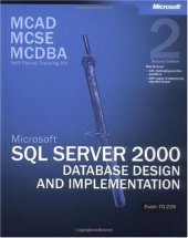 book MCAD/MCSE/MCDBA Self-Paced Training Kit: Microsoft SQL Server 2000 Database Design and Implementation, Exam 70-229: Microsoft(r) SQL Server(tm) 2000 Database ... 70-229, Second Edition (Pro-Certification)