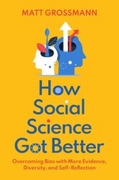 book How Social Science Got Better: Overcoming Bias with More Evidence, Diversity, and Self-Reflection