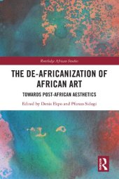 book The De-Africanization of African Art: Towards Post-African Aesthetics