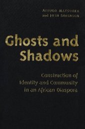 book Ghosts and Shadows: Construction of Identity and Community in an African Diaspora