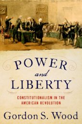 book Power and Liberty: Constitutionalism in the American Revolution