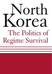 book North Korea: The Politics of Regime Survival: The Politics of Regime Survival