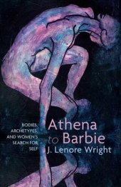 book Athena to Barbie: Bodies, Archetypes, and Women's Search for Self