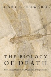 book The Biology of Death: How Dying Shapes Cells, Organisms, and Populations