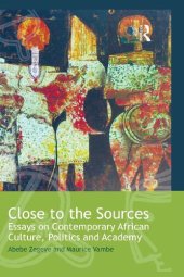 book Close to the Sources: Essays on Contemporary African Culture, Politics and Academy