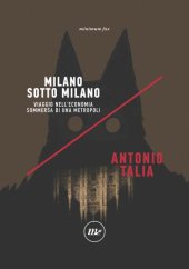 book Milano sotto Milano. Viaggio nell'economia sommersa di una metropoli