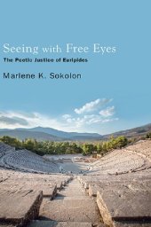 book Seeing with Free Eyes: The Poetic Justice of Euripides