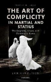 book The Art of Complicity in Martial and Statius: Martial's Epigrams, Statius' Silvae, and Domitianic Rome