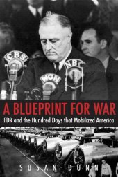 book A Blueprint for War: FDR and the Hundred Days That Mobilized America