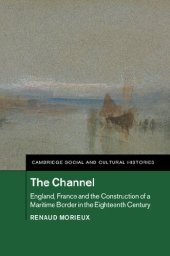 book The Channel: England, France and the Construction of a Maritime Border in the Eighteenth Century