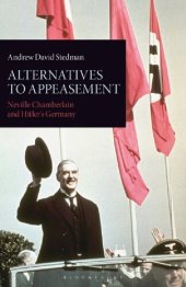 book Alternatives to Appeasement: Neville Chamberlain and Hitler's Germany