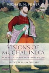 book Visions of Mughal India: An Anthology of European Travel Writing