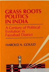 book Grass Roots Politics in India: A Century of Political Evolution in Faizabad District