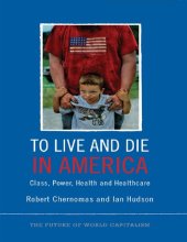 book To Live and Die in America: Class, Power, Health and Healthcare