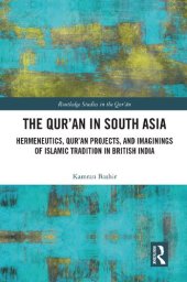 book The Qur'an in South Asia: Hermeneutics, Qur'an Projects, and Imaginings of Islamic Tradition in British India