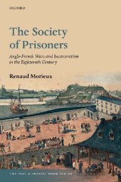 book The Society of Prisoners: Anglo-French Wars and Incarceration in the Eighteenth Century