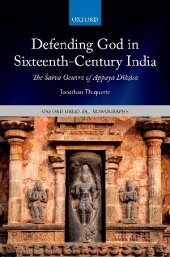 book Defending God in Sixteenth-Century India: The Śaiva Oeuvre of Appaya Dīkṣita