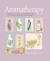 book Aromatherapy Essential oils and the power of scent for healing, relaxation, and vitality