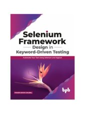 book Selenium Framework Design in Keyword-Driven Testing: Automate Your Test Using Selenium and Appium (English Edition)