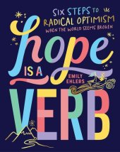 book Hope Is a Verb: Six Steps to Radical Optimism When the World Seems Broken