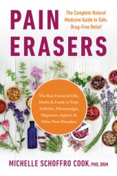 book Pain Erasers: The Complete Natural Medicine Guide to Safe, Drug-Free Relief