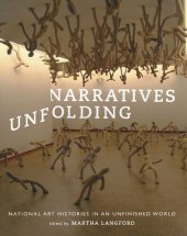 book Narratives Unfolding: National Art Histories in an Unfinished World