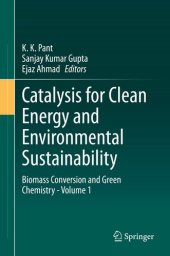 book Catalysis for clean energy and environmental sustainability. Volume 1, Biomass conversion and green chemistry