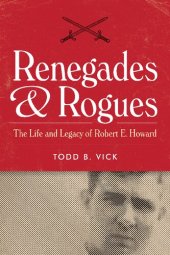 book Renegades and Rogues: The Life and Legacy of Robert E. Howard