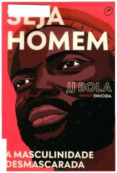 book Seja homem: a masculinidade desmascarada