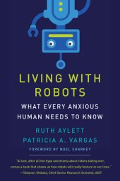 book Living with Robots: What Every Anxious Human Needs to Know