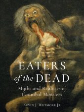 book Eaters of the Dead: Myths and Realities of Cannibal Monsters