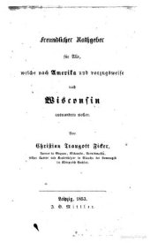 book Freundlicher Ratgeber für alle, welche nach Amerika und vorzugsweise nach Wisconsin auswandern wollen