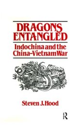 book Dragons Entangled: Indochina and the China-Vietnam War