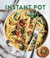 book Instant Pot Family Meals 60+ Fast, Flavorful Meals for the Dinner Table.