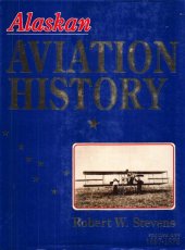 book Alaskan Aviation History, Vol. 1: 1897-1928