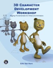 book 3D Character Development Workshop: Rigging Fundamentals for Artists and Animators