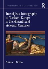 book Tree of Jesse Iconography in Northern Europe in the Fifteenth and Sixteenth Centuries