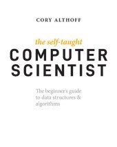 book The Self-Taught Computer Scientist: The Beginner's Guide to Data Structures & Algorithms