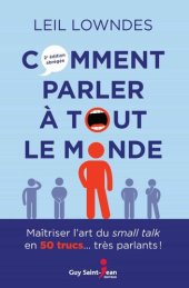 book C[o]mment parler à t[o]ut le m[o]nde : maîtriser l'art du small talk en 50 trucs... très parlants !